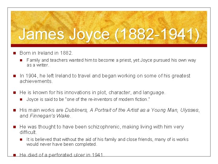 James Joyce (1882 -1941) n Born in Ireland in 1882. n Family and teachers