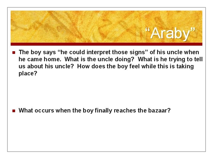 “Araby” n The boy says “he could interpret those signs” of his uncle when