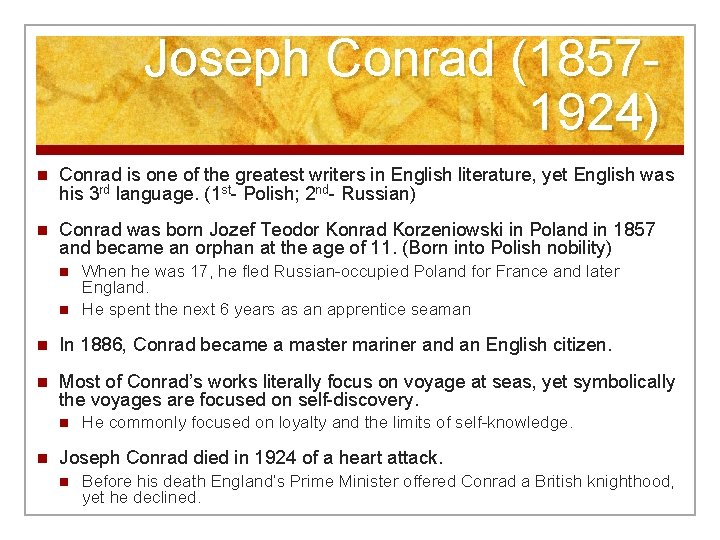 Joseph Conrad (18571924) n Conrad is one of the greatest writers in English literature,