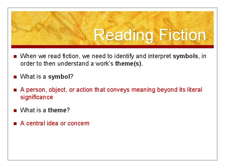 Reading Fiction n When we read fiction, we need to identify and interpret symbols,