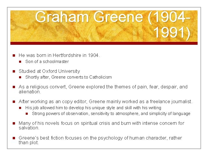 Graham Greene (19041991) n He was born in Hertfordshire in 1904. n n Son