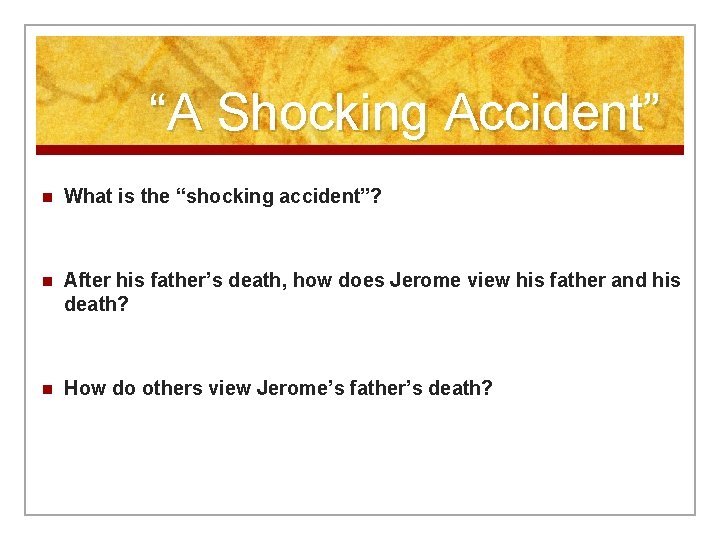 “A Shocking Accident” n What is the “shocking accident”? n After his father’s death,