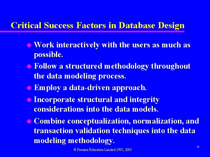 Critical Success Factors in Database Design u Work interactively with the users as much
