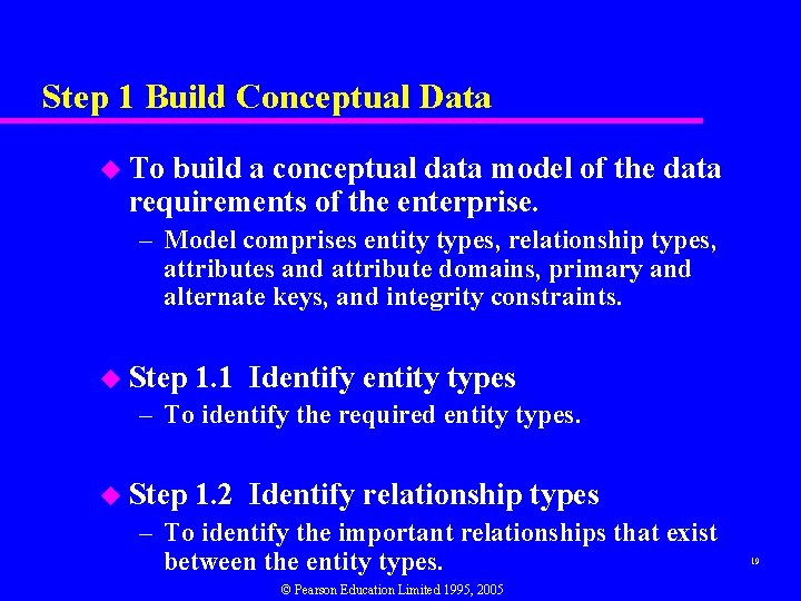 Step 1 Build Conceptual Data u To build a conceptual data model of the