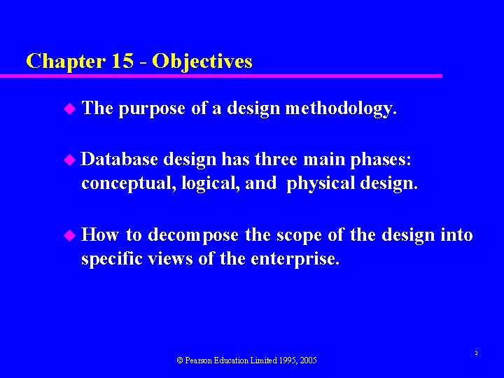 Chapter 15 - Objectives u The purpose of a design methodology. u Database design