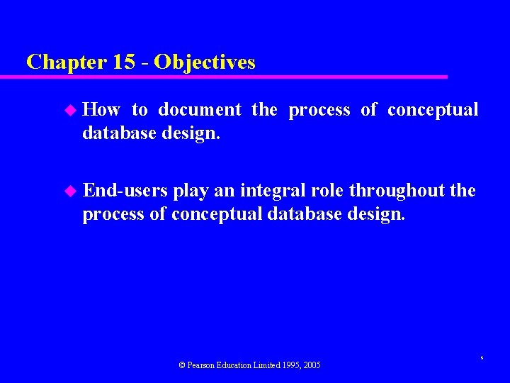 Chapter 15 - Objectives u How to document the process of conceptual database design.
