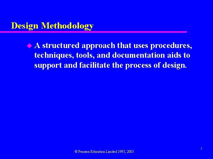 Design Methodology u. A structured approach that uses procedures, techniques, tools, and documentation aids