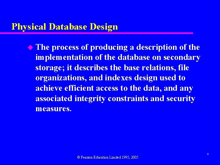 Physical Database Design u The process of producing a description of the implementation of