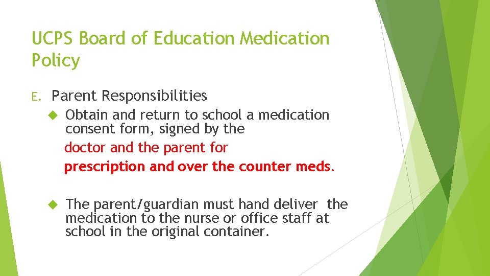 UCPS Board of Education Medication Policy E. Parent Responsibilities Obtain and return to school