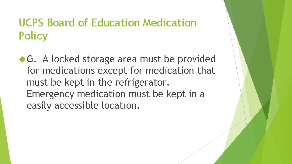 UCPS Board of Education Medication Policy G. A locked storage area must be provided