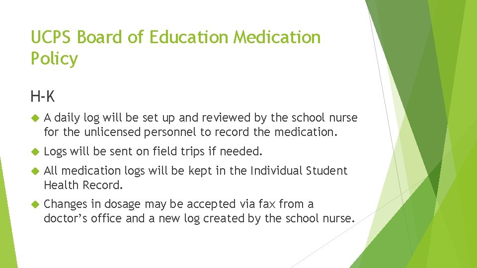 UCPS Board of Education Medication Policy H-K A daily log will be set up