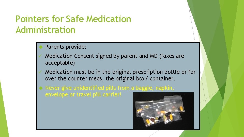 Pointers for Safe Medication Administration Parents provide: ü Medication Consent signed by parent and