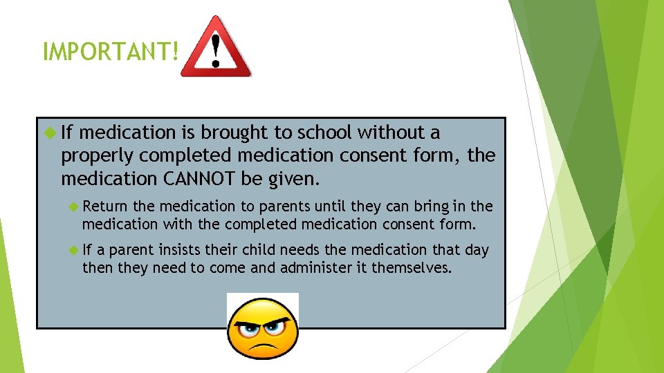 IMPORTANT! If medication is brought to school without a properly completed medication consent form,