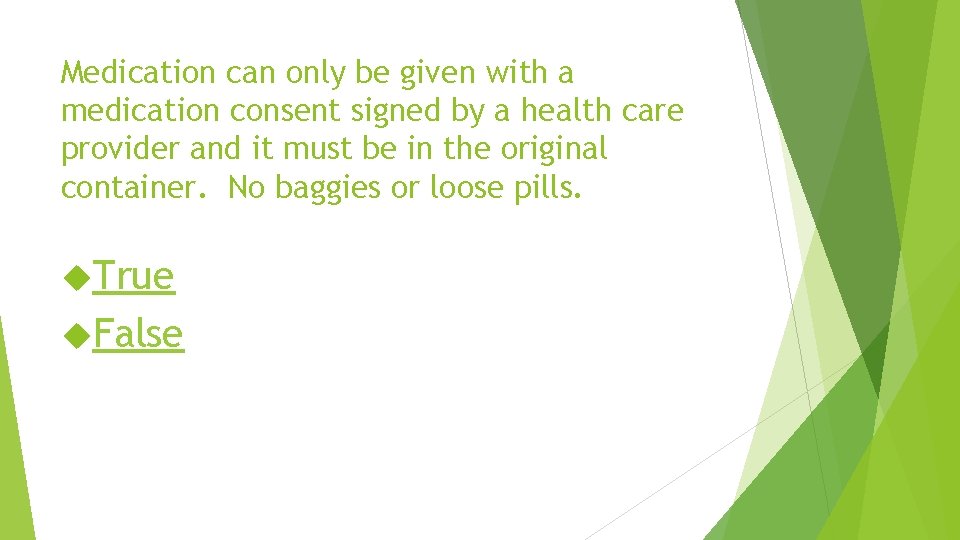 Medication can only be given with a medication consent signed by a health care