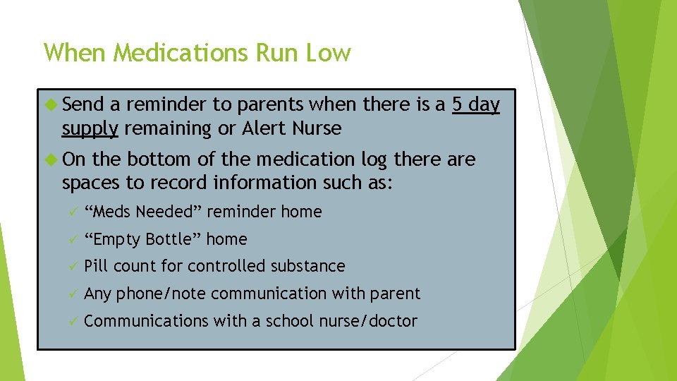 When Medications Run Low Send a reminder to parents when there is a 5