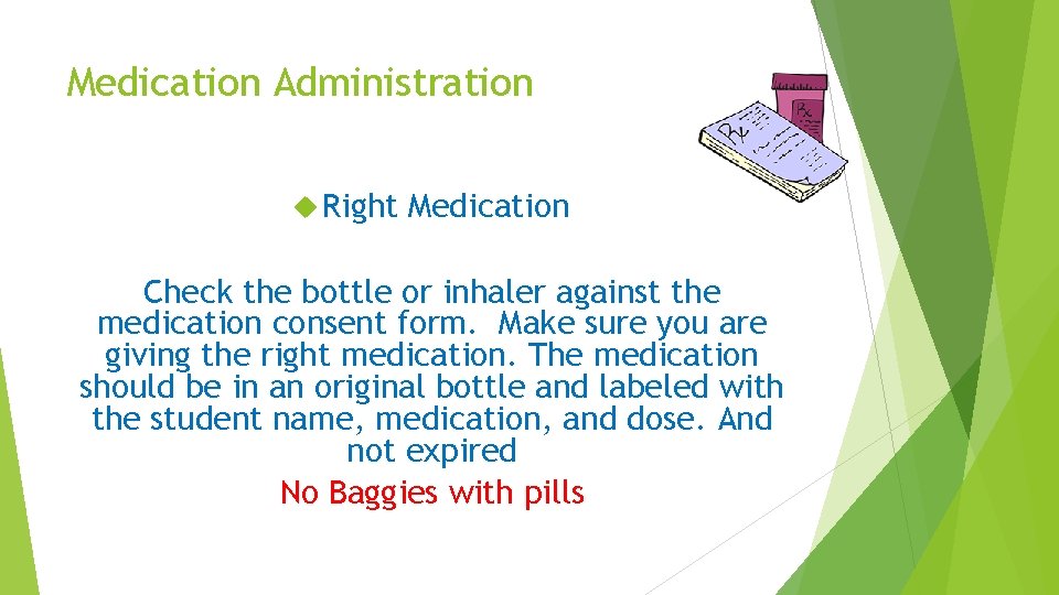Medication Administration Right Medication Check the bottle or inhaler against the medication consent form.