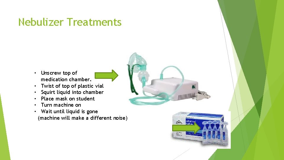 Nebulizer Treatments • Unscrew top of medication chamber. • Twist of top of plastic