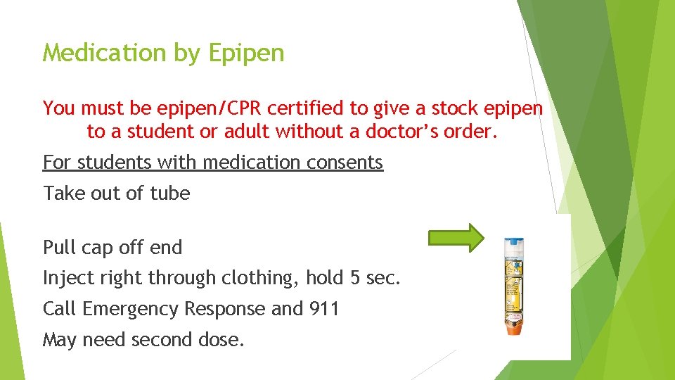 Medication by Epipen You must be epipen/CPR certified to give a stock epipen to