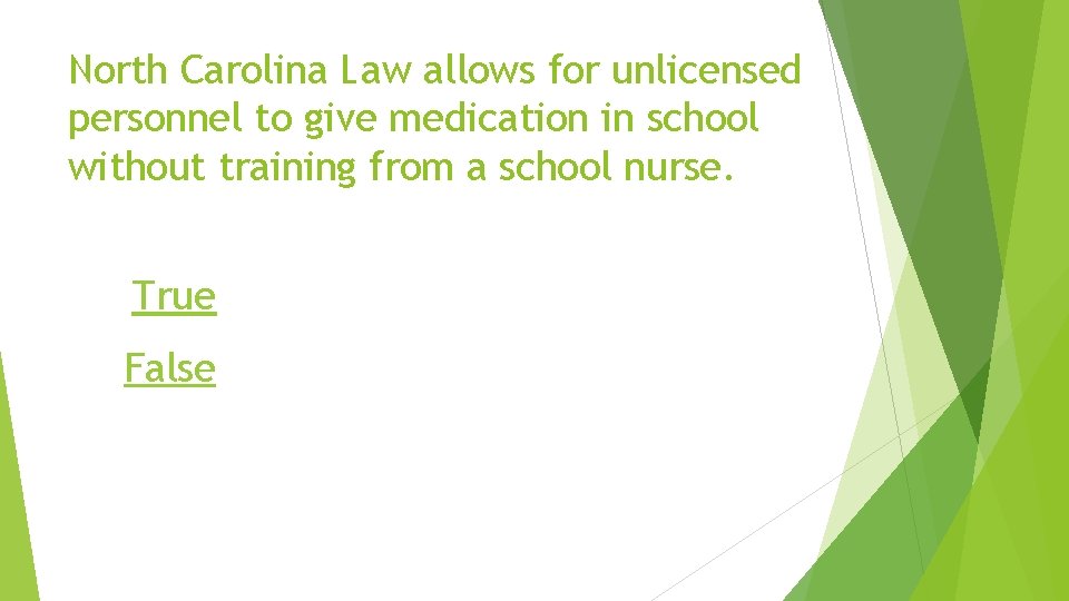 North Carolina Law allows for unlicensed personnel to give medication in school without training