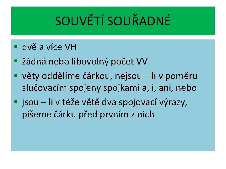 SOUVĚTÍ SOUŘADNÉ § dvě a více VH § žádná nebo libovolný počet VV §