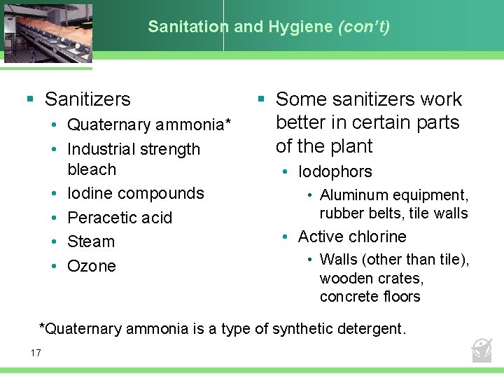 Sanitation and Hygiene (con’t) § Sanitizers • Quaternary ammonia* • Industrial strength bleach •