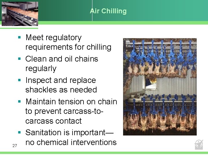 Air Chilling § Meet regulatory requirements for chilling § Clean and oil chains regularly