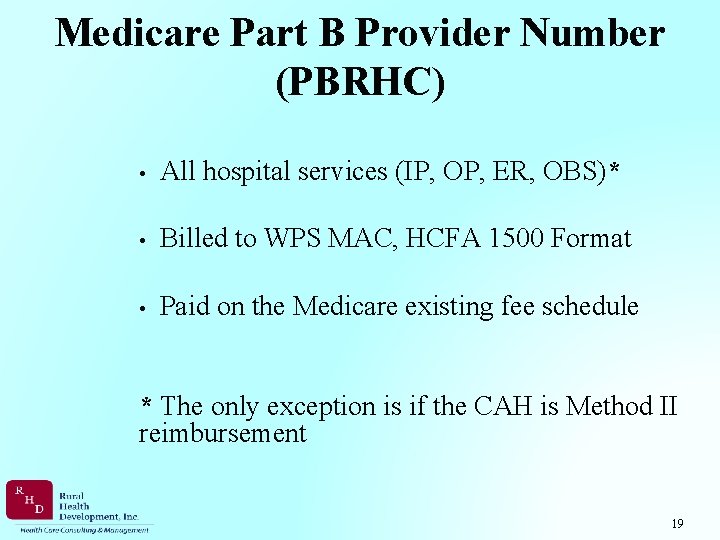 Medicare Part B Provider Number (PBRHC) • All hospital services (IP, OP, ER, OBS)*