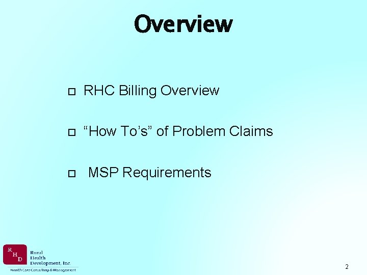 Overview RHC Billing Overview “How To’s” of Problem Claims MSP Requirements 2 