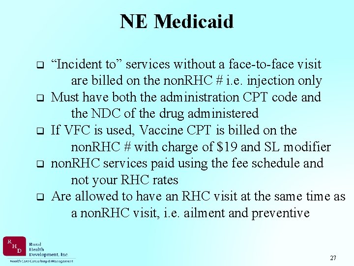NE Medicaid q q q “Incident to” services without a face-to-face visit are billed