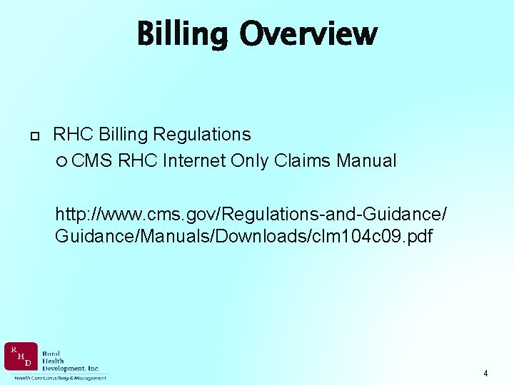 Billing Overview RHC Billing Regulations CMS RHC Internet Only Claims Manual http: //www. cms.