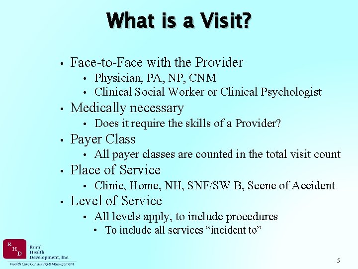 What is a Visit? • Face-to-Face with the Provider • • • Medically necessary
