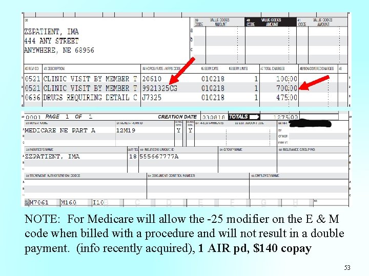 NOTE: For Medicare will allow the -25 modifier on the E & M code