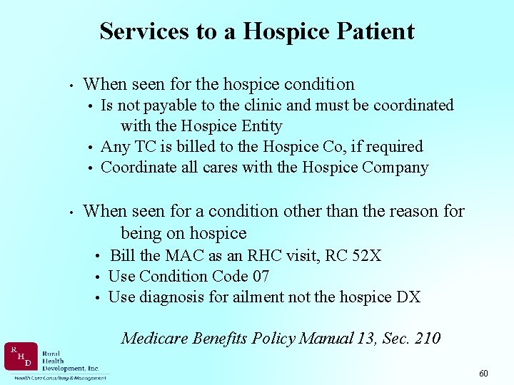 Services to a Hospice Patient • When seen for the hospice condition Is not