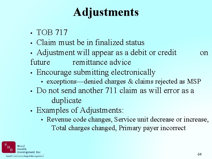 Adjustments TOB 717 • Claim must be in finalized status • Adjustment will appear