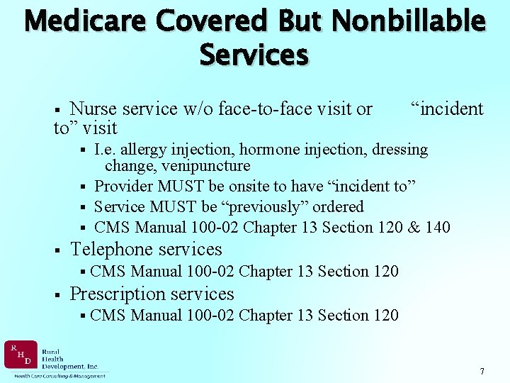Medicare Covered But Nonbillable Services Nurse service w/o face-to-face visit or to” visit §