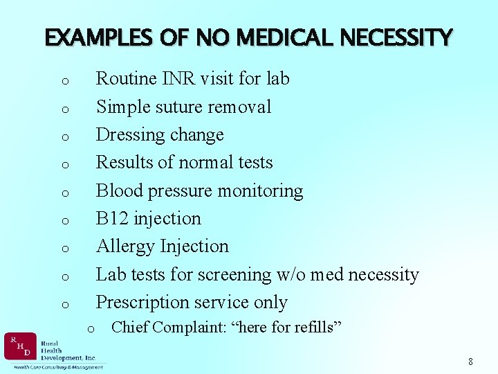 EXAMPLES OF NO MEDICAL NECESSITY Routine INR visit for lab Simple suture removal Dressing