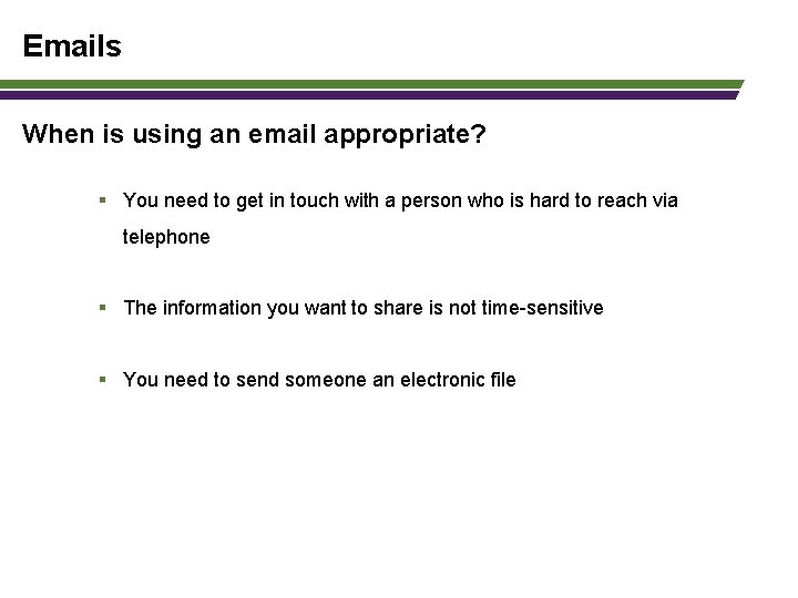 Emails When is using an email appropriate? § You need to get in touch