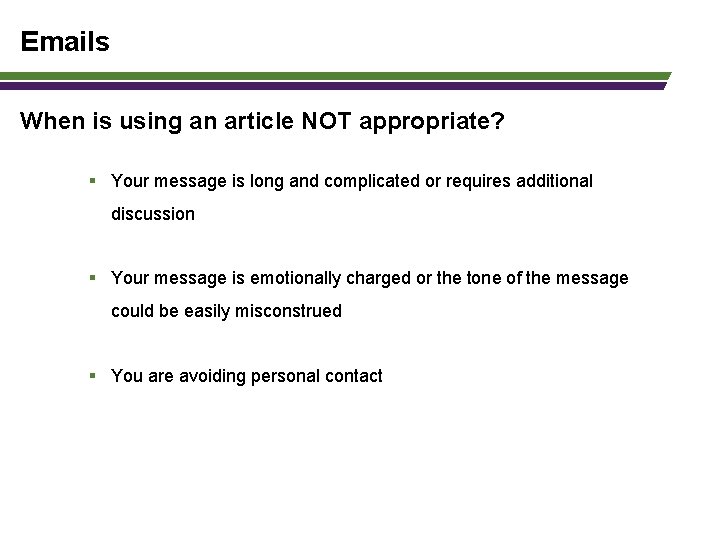 Emails When is using an article NOT appropriate? § Your message is long and