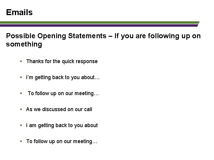 Emails Possible Opening Statements – If you are following up on something § Thanks