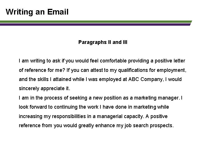 Writing an Email Paragraphs II and III I am writing to ask if you