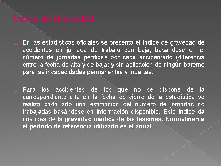 Índice de Gravedad: � En las estadísticas oficiales se presenta el índice de gravedad
