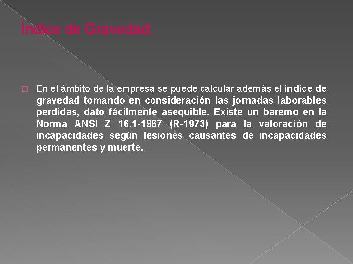 Índice de Gravedad: � En el ámbito de la empresa se puede calcular además