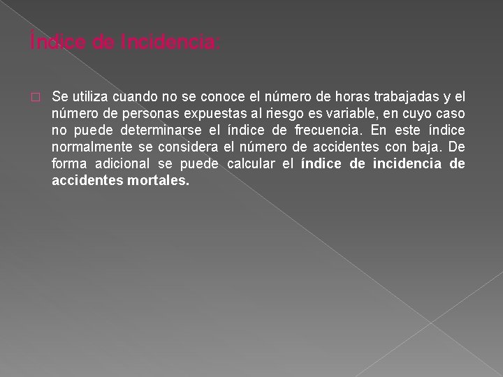 Índice de Incidencia: � Se utiliza cuando no se conoce el número de horas