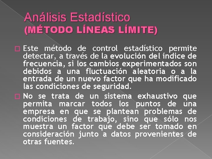 Análisis Estadístico (MÉTODO LÍNEAS LÍMITE) Este método de control estadístico permite detectar, a través