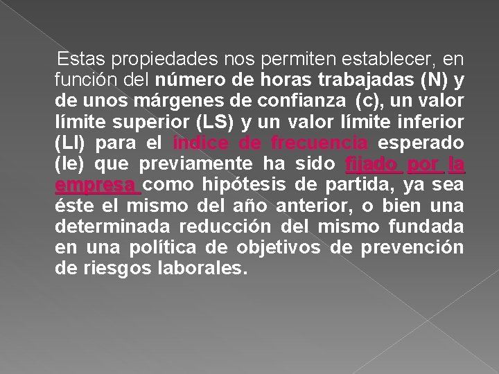 Estas propiedades nos permiten establecer, en función del número de horas trabajadas (N) y