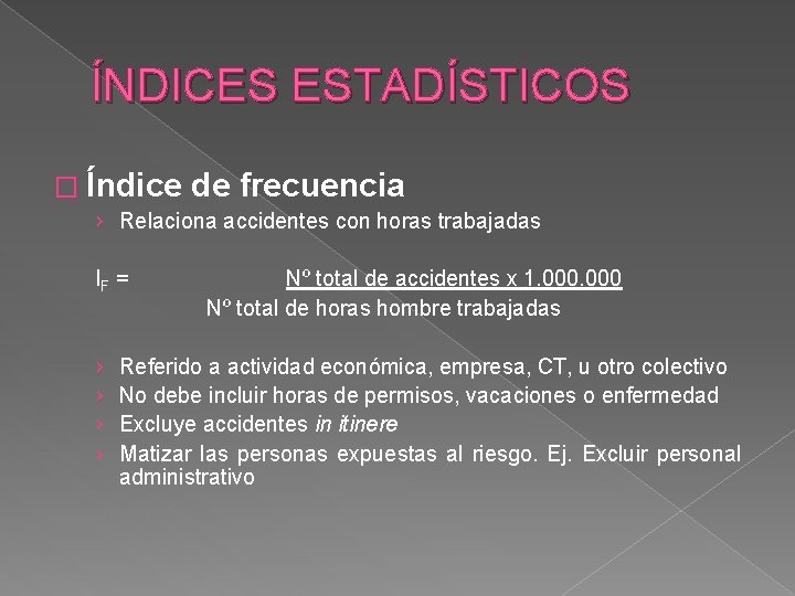 ÍNDICES ESTADÍSTICOS � Índice de frecuencia › Relaciona accidentes con horas trabajadas IF =