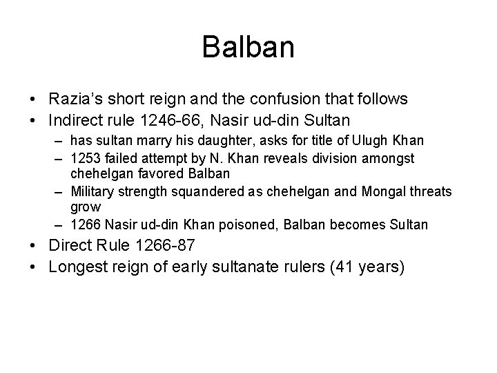 Balban • Razia’s short reign and the confusion that follows • Indirect rule 1246