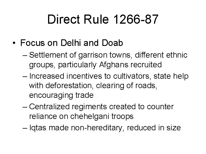 Direct Rule 1266 -87 • Focus on Delhi and Doab – Settlement of garrison