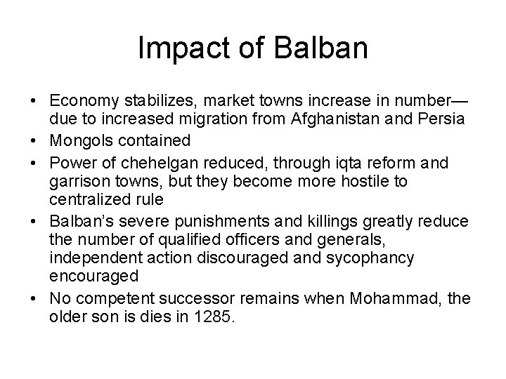 Impact of Balban • Economy stabilizes, market towns increase in number— due to increased