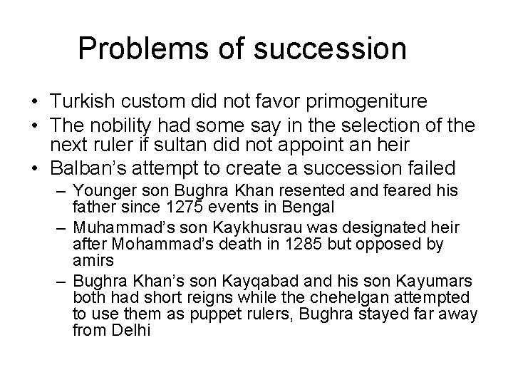 Problems of succession • Turkish custom did not favor primogeniture • The nobility had
